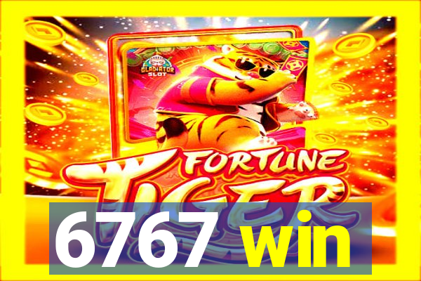 6767 win